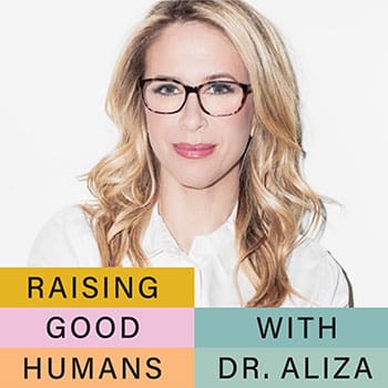 Raising Good Humans by Dr. Aliza Podcast | Flora and Associates